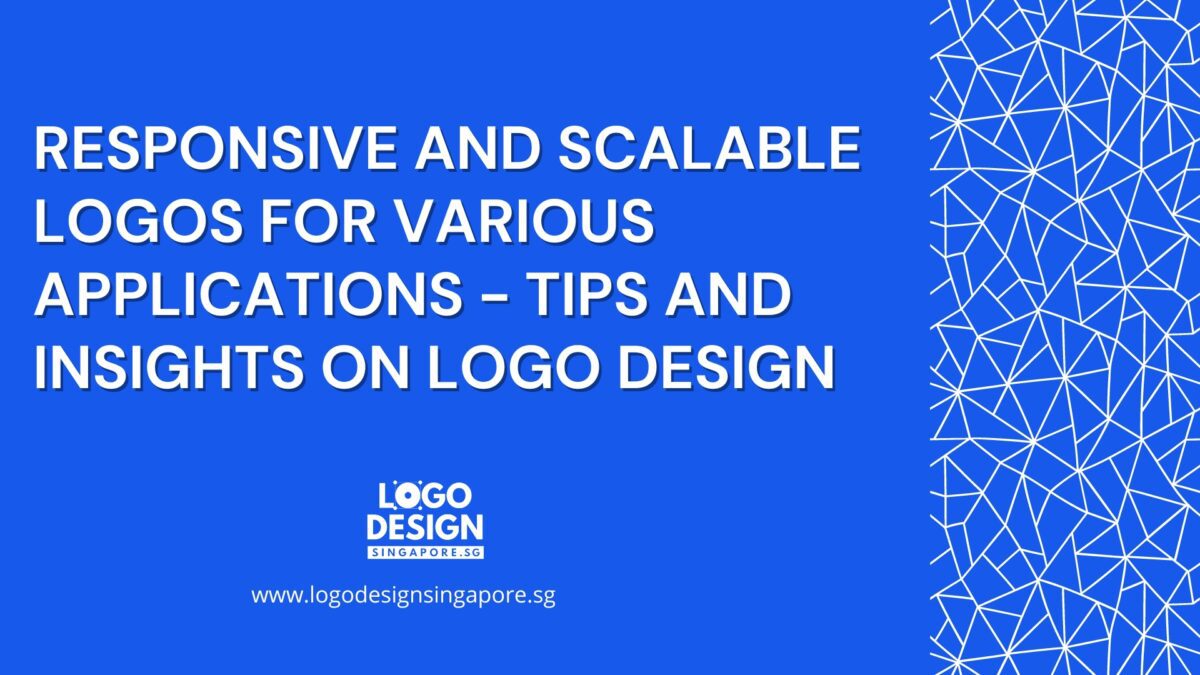 Responsive and Scalable Logos for Various Applications – Tips and Insights on Logo Design